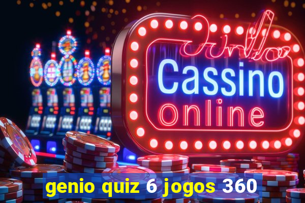 genio quiz 6 jogos 360